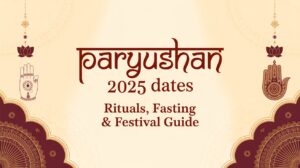 Paryushan 2025 Dates – Rituals, Fasting & Festival Guide