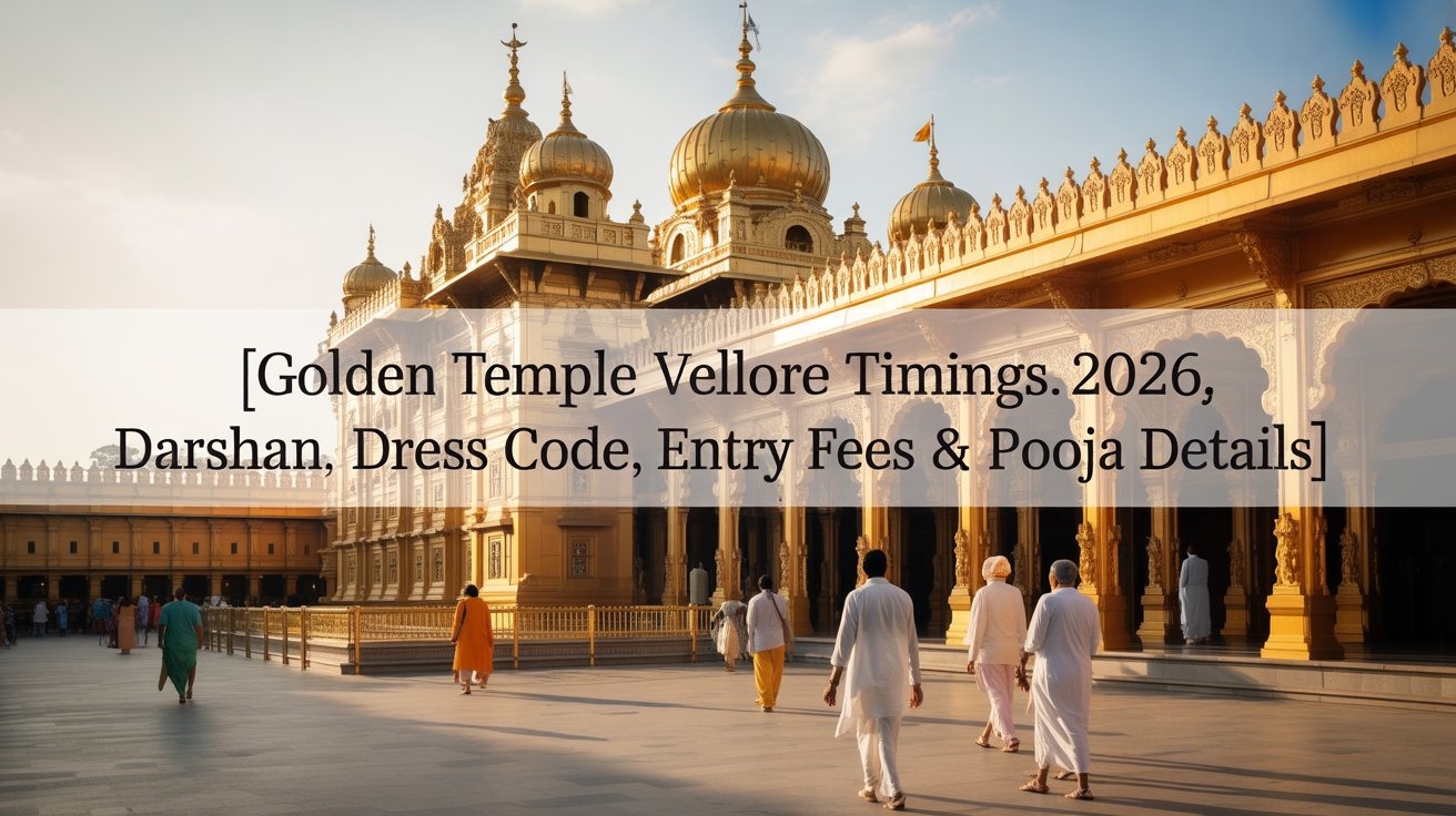 Golden Temple Vellore Timings 2026, Darshan, Dress Code, Entry Fees & Pooja Details